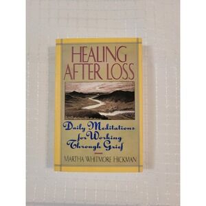 Healing After Loss‎ Daily Meditations for Working Through Grief Martha Hickman